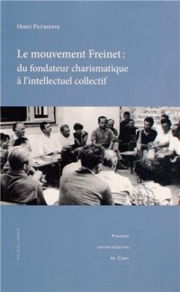 Le mouvement Freinet : du fondateur charismatique à l'intellectuel collectif : Regards socio-historiques sur une alternative éducative et pédagogique