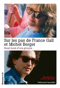 Sur les pas de France Gall et Michel Berger : Road-book d'une groupie