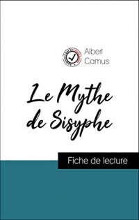 Analyse de l'œuvre : Le Mythe de Sisyphe (résumé et fiche de lecture plébiscités par les enseignants sur fichedelecture.fr)