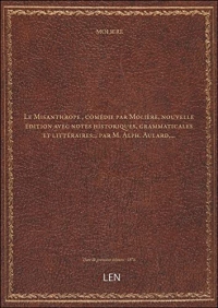 Le Misanthrope , comédie par Molière, nouvelle édition avec notes historiques, grammaticales et littéraires... par M. Alph. Aulard,... [édition 1876]