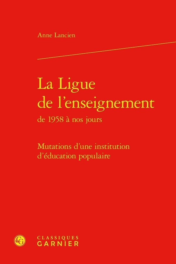La ligue de l'enseignement de 1958 à nos jours - mutations d'une institution d'é: MUTATIONS D'UNE INSTITUTION D'ÉDUCATION POPULAIRE
