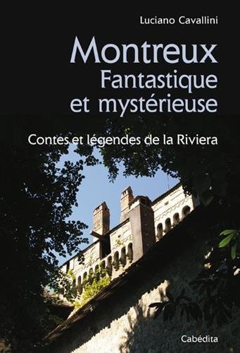 Montreux Fantastique et mystérieuse : Contes et légendes de la Riviera