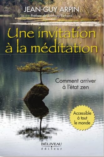 Une invitation à la méditation - Comment arriver à l'état zen - Accessible à tout le monde