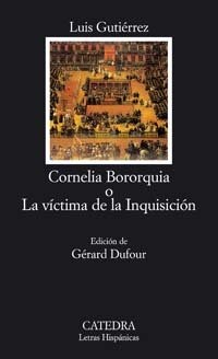 Cornelia Bororquia o la victima de la inquisicion / Cornelia Bororquia or victim of the Inquisition
