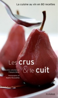 Les crus et le cuit : La cuisine au vin en 80 recettes