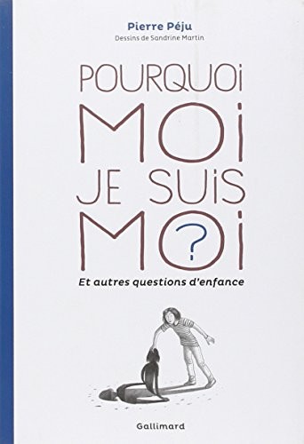 Pourquoi moi je suis moi ? et autres questions d'enfance