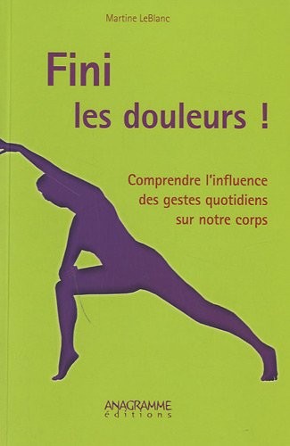 Fini les douleurs ! Comprendre l'influence des gestes quotidiens sur notre corps