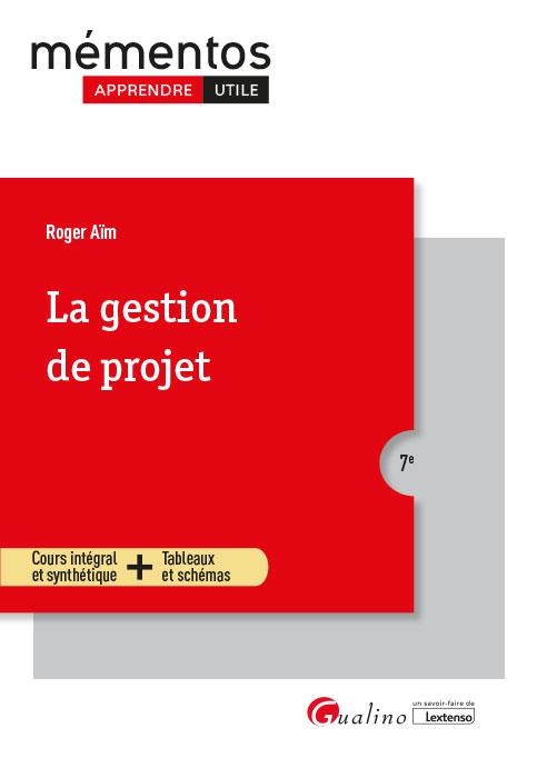 La gestion de projet, 7ème édition: Toutes les clés méthodologiques pour conduire et gérer un projet Introduction historique - Organisation - Méthodes - Communication