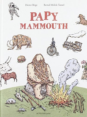 Papy mammouth : L'histoire de l'humanité racontée par notre ancêtre