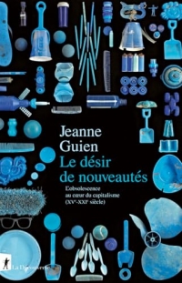 Le désir de nouveautés: Une promesse commerciale au cœur du capitalisme