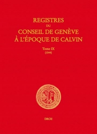 Registres du Conseil de Genève à l'époque de Calvin: Tome 9, du 1er janvier au 31 décembre 1544 (2 volumes)