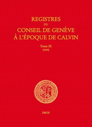 Registres du Conseil de Genève à l'époque de Calvin: Tome 9, du 1er janvier au 31 décembre 1544 (2 volumes)
