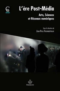 L'ère post-média: Humanités digitales et cultures numériques