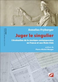 Juger le singulier: L’évaluation de la musique contemporaine en France et aux États-Unis