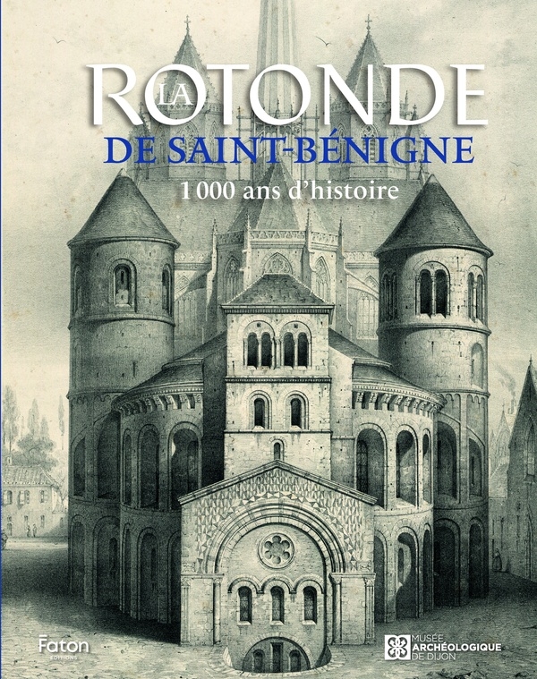 La Rotonde de Saint-Bénigne: 1000 ans d’histoire