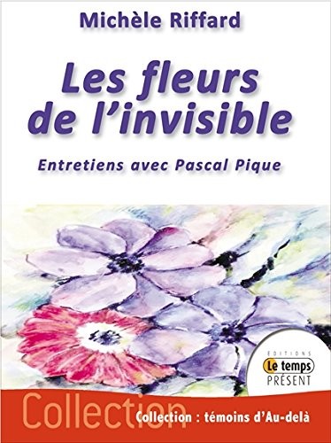Les fleurs de l'invisible - Entretiens avec Pascal Pique