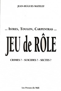 .Istres, Toulon, Carpentras. Jeu de rôle. Crimes ? Suicides ? Sectes ?
