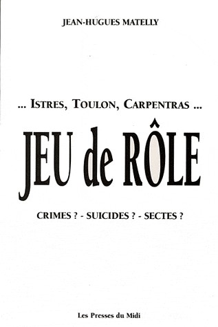 .Istres, Toulon, Carpentras. Jeu de rôle. Crimes ? Suicides ? Sectes ?
