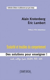 Scolarité et troubles du comportement: Des solutions pour enseigner !