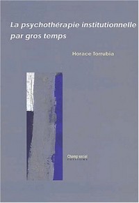 La Psychothérapie institutionnelle par gros temps