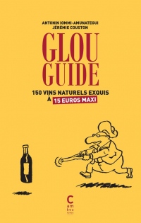 Glou guide du vin naturel : 150 vins nature à moins de 15 euros