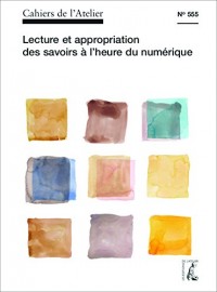 Cahiers N 555. Lecture et appropriation des savoirs à l'heure du numérique