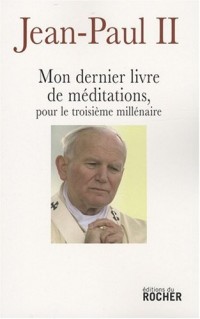 Mon dernier livre de méditations pour le troisième millénaire
