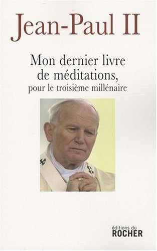 Mon dernier livre de méditations pour le troisième millénaire