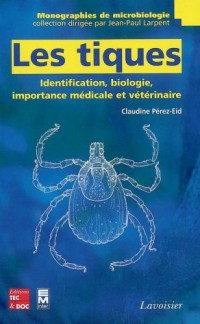 Les tiques : Identification, biologie, importance médicale et vétérinaire