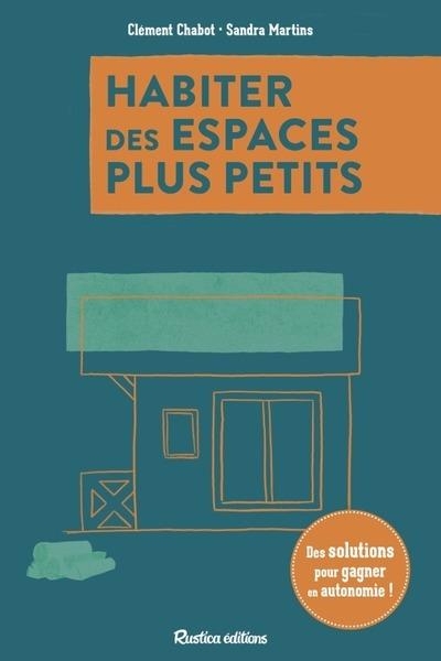 Habitez plus petit - Des solutions pour gagner en autonomie