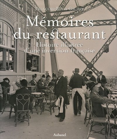 Mémoires du restaurant : Histoire illustrée d'une invention française