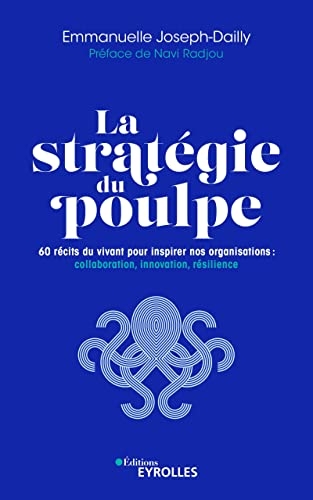 La stratégie du poulpe: 60 récits du vivant pour inspirer nos organisations : collaboration, innovation, résilience
