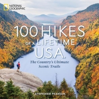 100 Hikes of a Lifetime U.S.A.: The Country's Ultimate Scenic Trails
