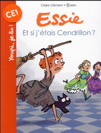 Essie, Tome 03: Et si j'étais Cendrillon ?