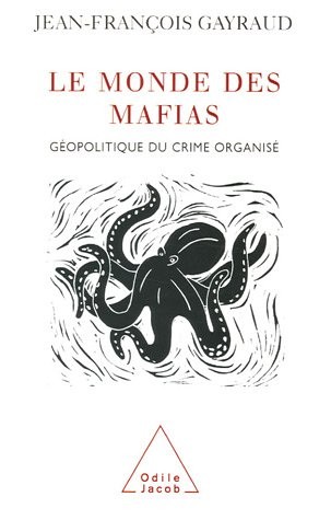 Le monde des mafias : Géopolitique du crime organisé