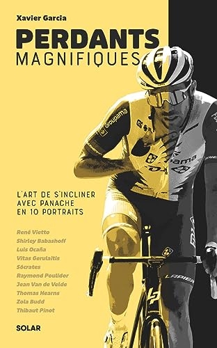 Perdants magnifiques: L'art de s'incliner avec panache en 10 portraits