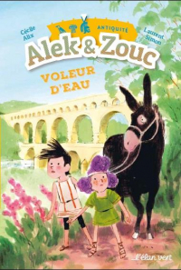 Alek et Zouk - Voleur d'Eau ! - Antiquite Gallo-Romaine