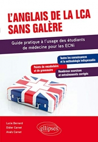 L'anglais de la LCA sans galère - Guide pratique à lusage des étudiants de médecine pour les ECNi