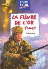 La fièvre de l'or : Tome 1