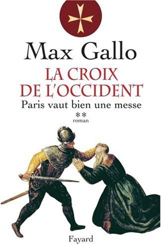 La Croix de l'Occident, Tome 2 : Paris vaut bien une messe