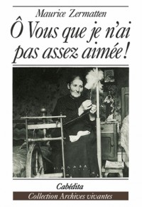 Ô vous que je n'ai pas assez aimée!