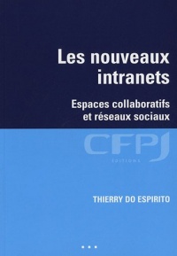 Les nouveaux intranets: Espaces collaboratifs et réseaux sociaux.