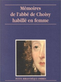 Mémoires de l'Abbé de Choisy habillé en femme