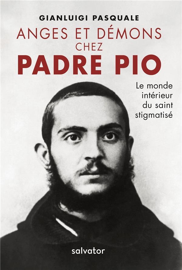 ANGES ET DÉMONS CHEZ PADRE PIO. Le monde intérieur du saint stigmatisé