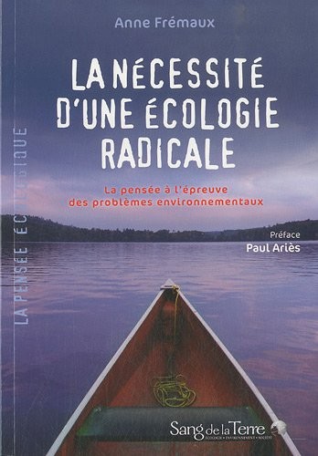 La nécessité d'une écologie radicale - La pensée à l'épreuve des problèmes environnementaux.
