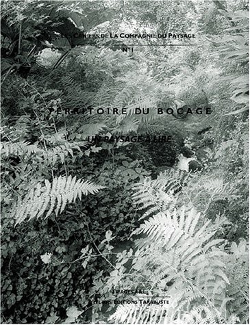 Les Cahiers de la Compagnie du Paysage N° 1 : Territoire du bocage. Un paysage à lire