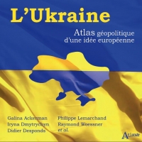 L'Ukraine: Atlas géopolitique d'une idée européenne