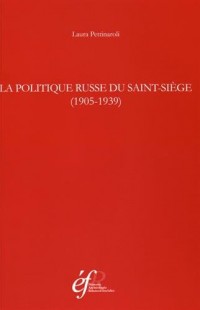 La politique russe du Saint-Siège (1905-1939)