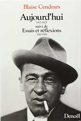 Aujourd'hui, 1917-1929 suivi de Essais et réflexions 1910-1916