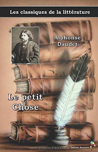 Le petit Chose - Alphonse Daudet: Les classiques de la littérature (6) [9782378842970]
